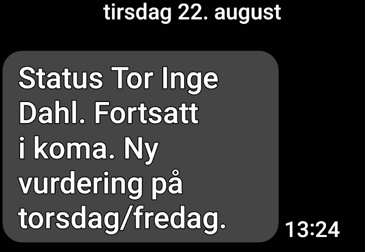 Status Tor Inge Dahl tirsdag 22.august. Skjermdump fra SMS fra broren Martin